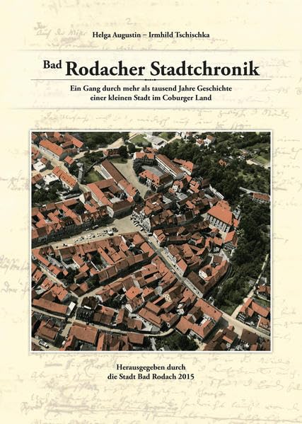Bad Rodacher Stadtchronik: Ein Gang durch mehr als tausend Jahre Geschichte einer kleinen Stadt im Coburger Land Reference Books