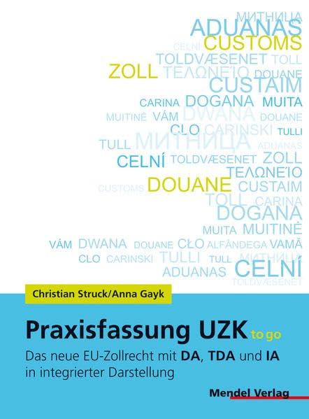 Praxisfassung UZK to go: Das neue EU-Zollrecht mit DA, TDA und IA in integrierter Darstellung Law