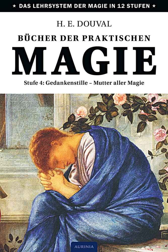 Bücher der praktischen Magie: Stufe 4: Gedankenstille - Mutter aller Magie Religion & Esotericism