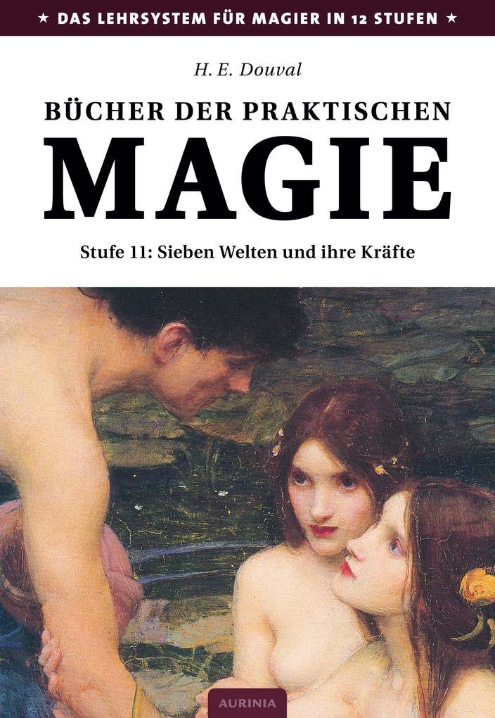 Bücher der praktischen Magie: Stufe 11: Die sieben Welten und ihre Kräfte Religion & Esotericism