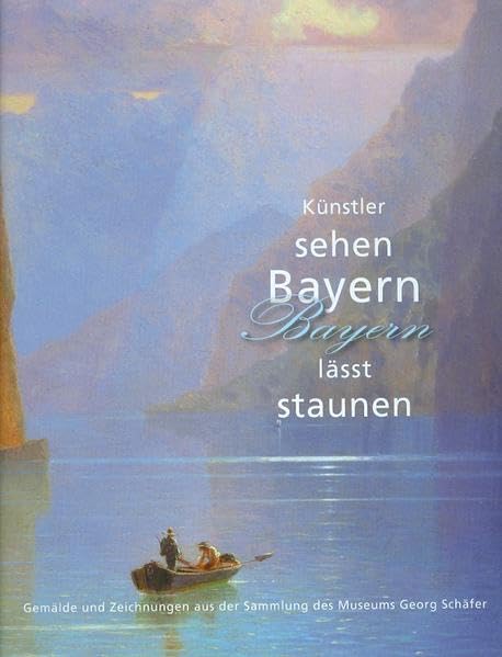 Künstler sehen Bayern - Bayern lässt staunen: Gemälde und Zeichnungen aus der Sammlung des Museums Georg Schäfer Film, Art & Culture