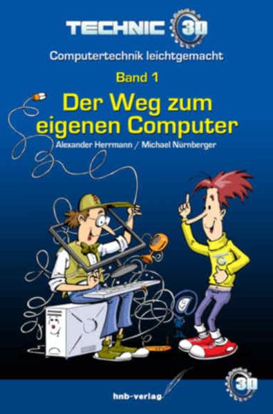 Technic3D - Computertechnik leichtgemacht 01. Der Weg zum eigenen Computer book