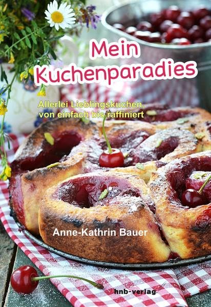 Mein Kuchenparadies: Allerlei Lieblingskuchen, von einfach bis raffiniert Contemporary literature