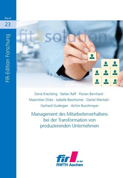 fit4solution: Management des Mitarbeiterverhaltens bei der Transformation von produzierenden Unternehmen (FIR-Edition: Forschung) Politics & History