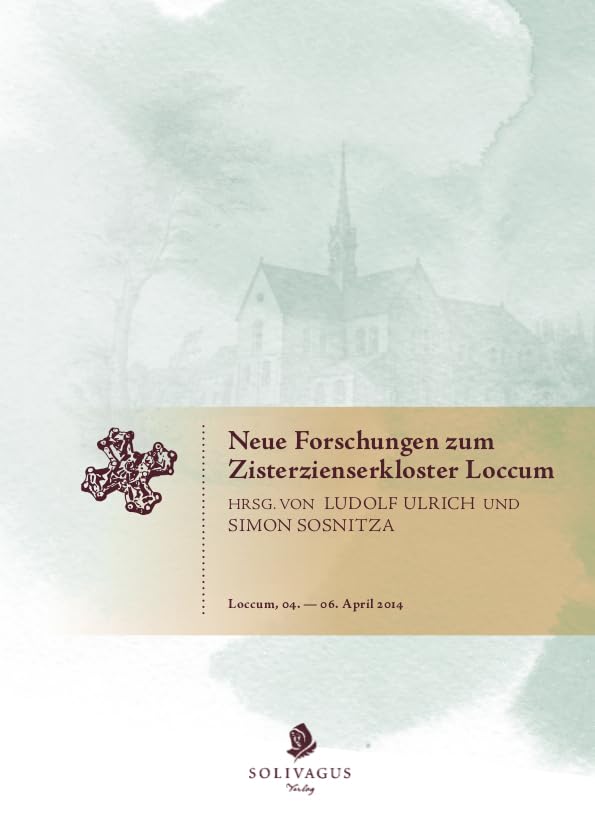 Neue Forschungen zum Zisterzienserkloster Loccum.: Eine Kooperation des Klosters Loccum, der Evangelischen Akademie Loccum und der Abteilung für ... Landesforschung der Universität Vechta. Architecture