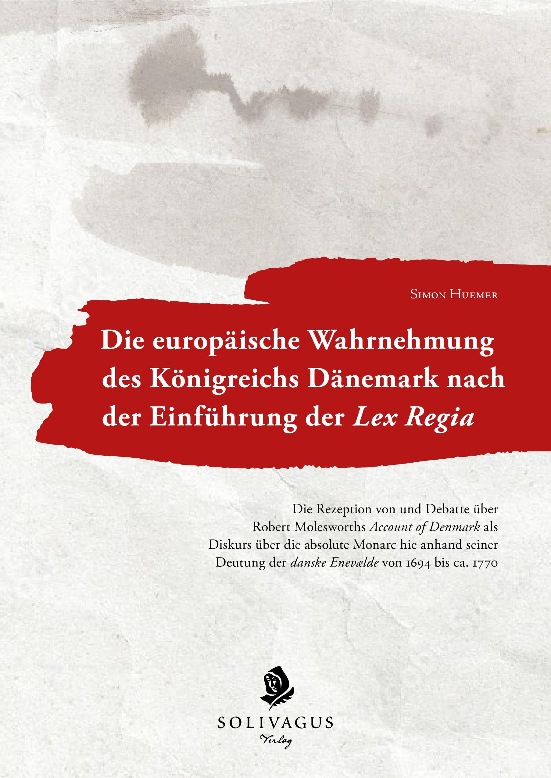 Die europäische Wahrnehmung des Königreichs Dänemark nach der Einführung der Lex Regia. book