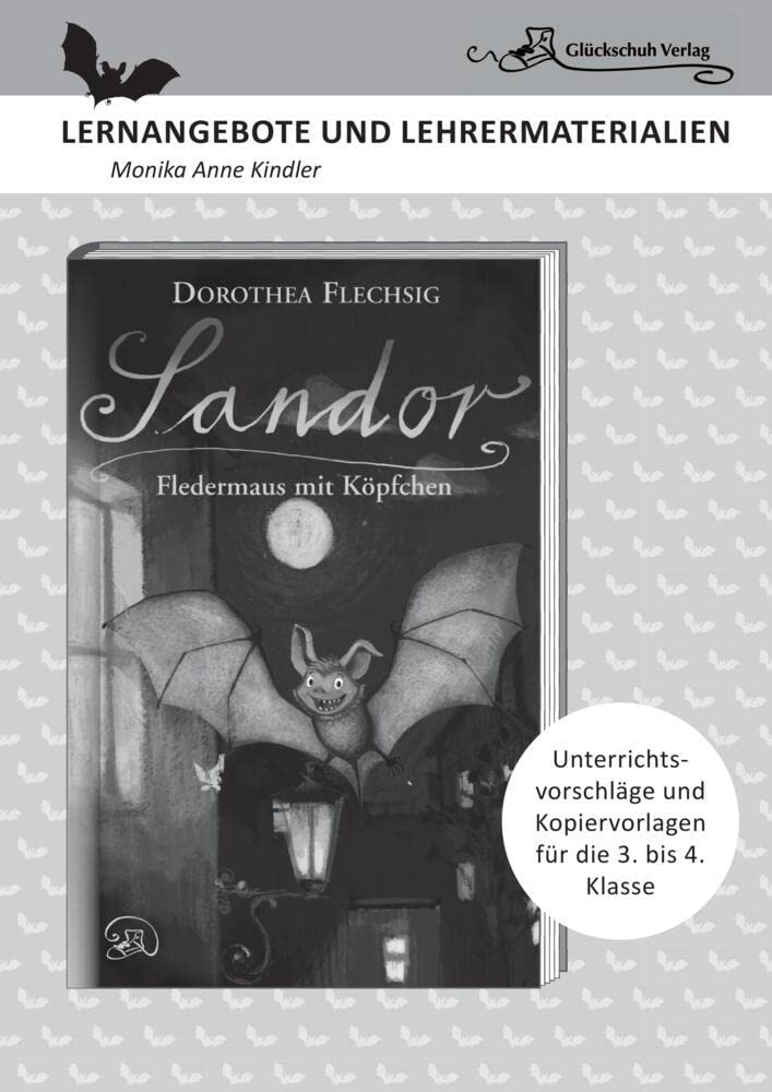Dorothea Flechsig: Sandor – Fledermaus mit Köpfchen: LERNANGEBOTE UND LEHRERMATERIALIEN Study Guides