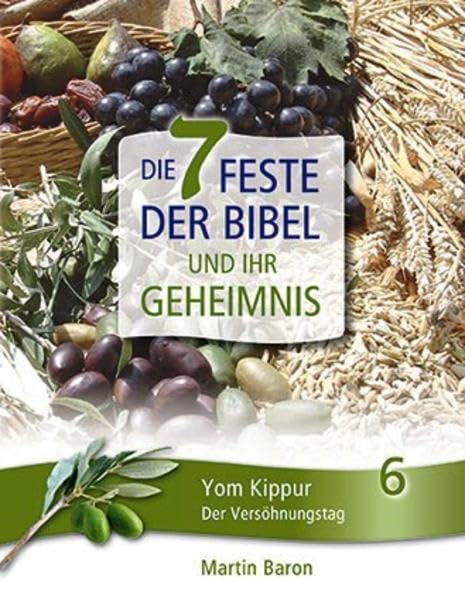 Die 7 Feste der Bibel und ihr Geheimnis: Band 6: Yom Kippur – Der Versöhnungstag Religion & Esotericism
