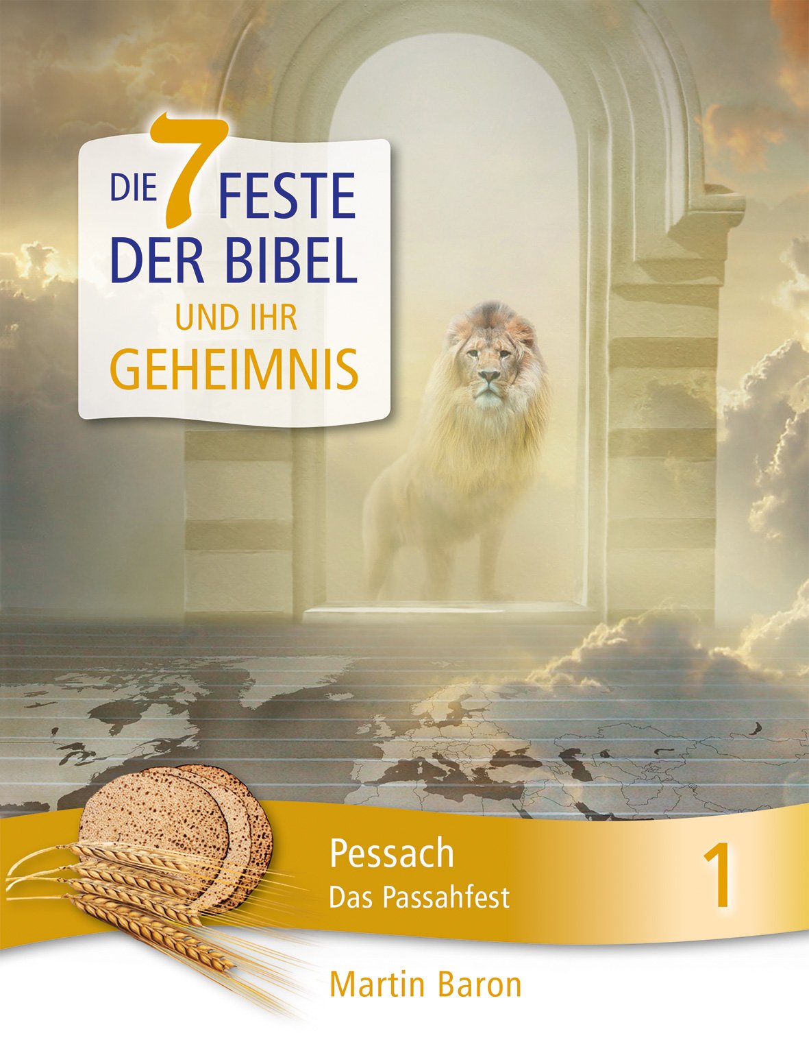 Die 7 Feste der Bibel und ihr Geheimnis: Band 1: Pessach – Das Passahfest Religion & Esotericism