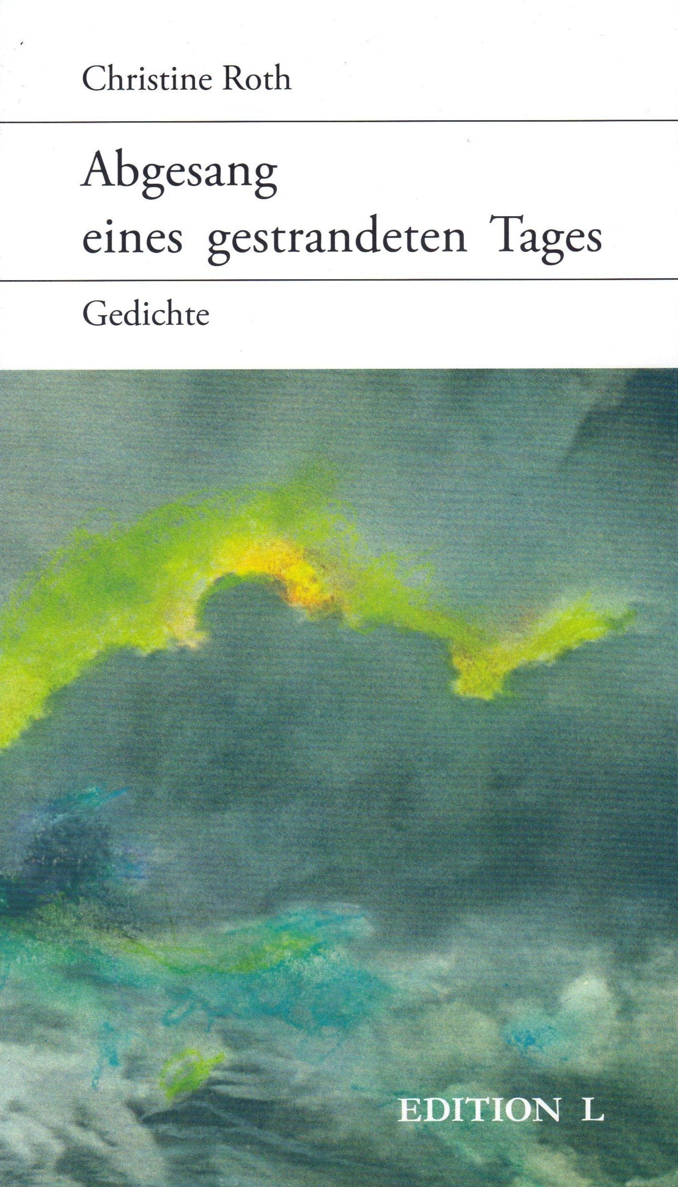 Abgesang eines gestrandeten Tages: Gedichte Poetry