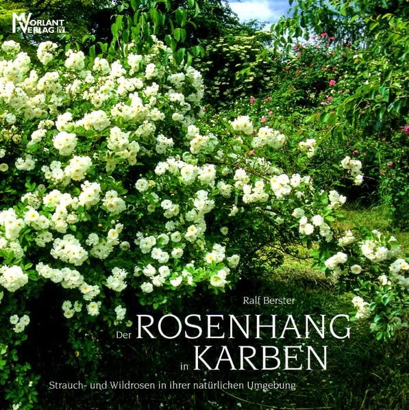 Der Rosenhang von Karben: Strauch- und Wildrosen in ihrer natürlichen Umgebung Leisure, Home & Garden