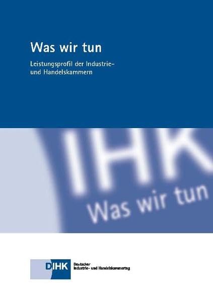 Was wir tun: Leistungsprofil der Industrie- und Handelskammern Books