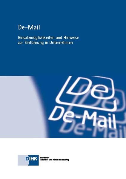 De-Mail: Einsatzmöglichkeiten und Hinweise zur Einführung in Unternehmen Computer Science