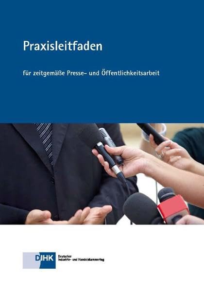 Praxisleitfaden für zeitgemäße Presse- und Öffentlichkeitsarbeit Media & Communication