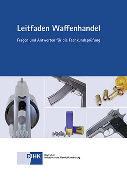 Leitfaden Waffenhandel: Fragen und Antworten für die Fachkundeprüfung Books