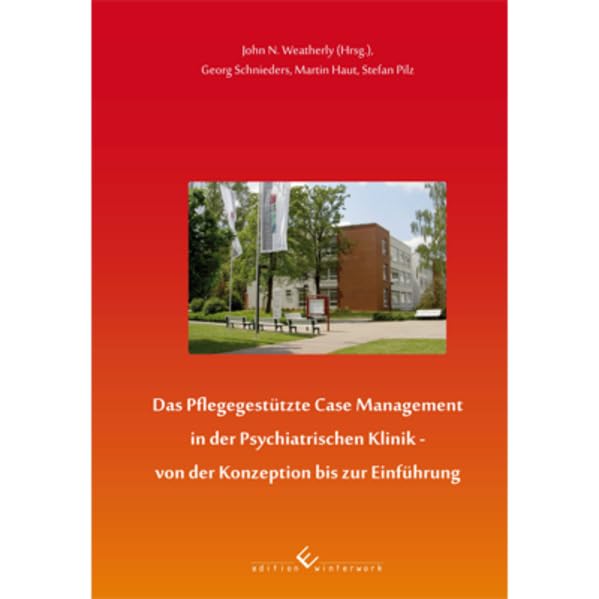 Das Pflegegestützte Case Management in der Psychiatrischen Klinik: von der Konzeption bis zur Einführung Medicine