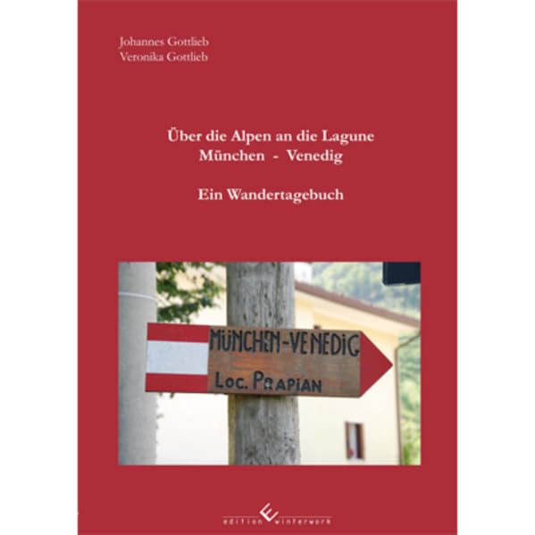 Über die Alpen an die Lagune München - Venedig: Ein Wandertagebuch Contemporary literature