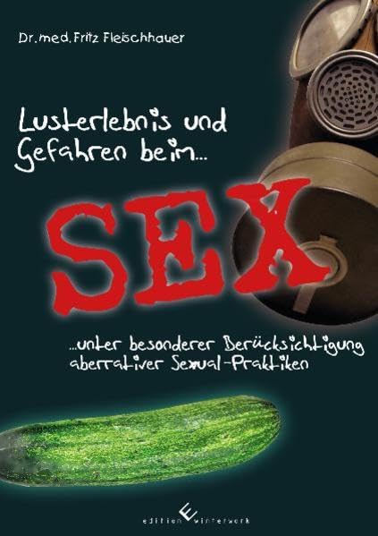 Lusterlebnis und Gefahren beim Sex unter besonderer Berücksichtigung aberrativer Sexual-Praktiken Partnership & Love