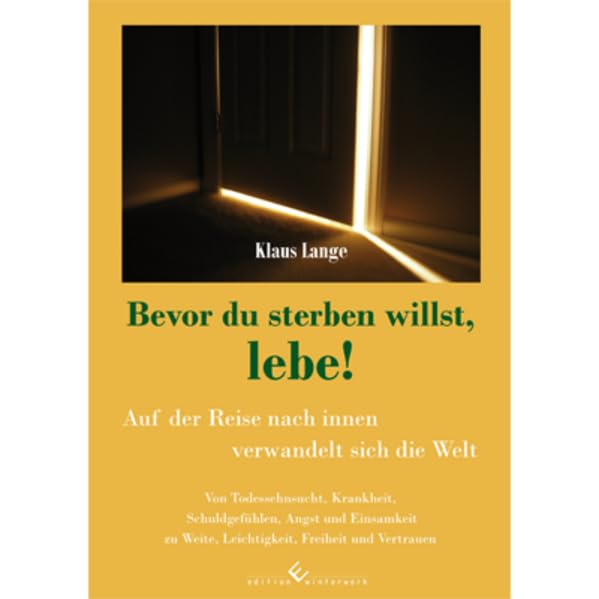 Bevor du sterben willst, lebe! Auf der Reise nach innen verwandelt sich die Welt Health, Nutrition & Fitness