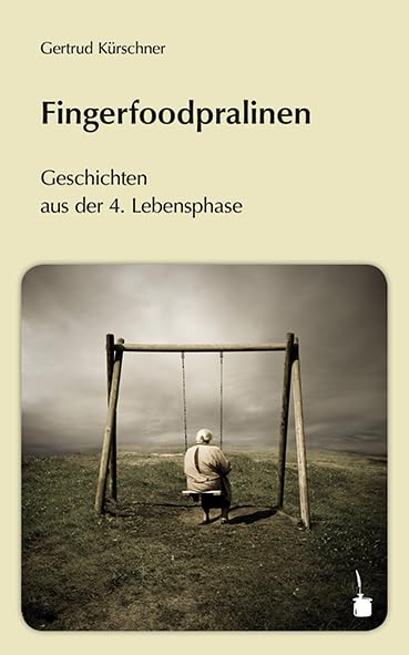 Fingerfoodpralinen: Geschichten aus der 4. Lebensphase Contemporary literature