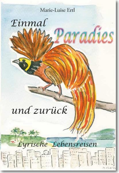 Einmal Paradies und zurück: Lyrische Lebensreisen Poetry