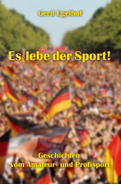 Es lebe der Sport!: Geschichten aus dem Amateur- und Profisport Contemporary literature