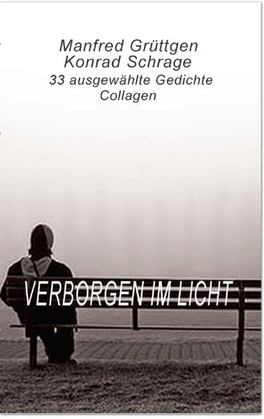 Verborgen im Licht: 33 ausgewählte Gedichte und Collagen Poetry