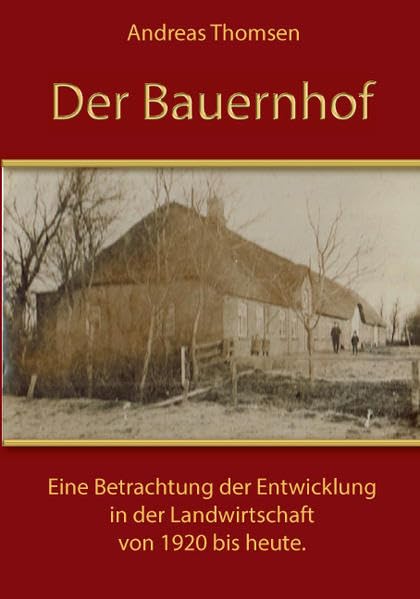 Der Bauernhof: Eine Betrachtung der Ladwirtschaft von 1920 bis heute Contemporary literature