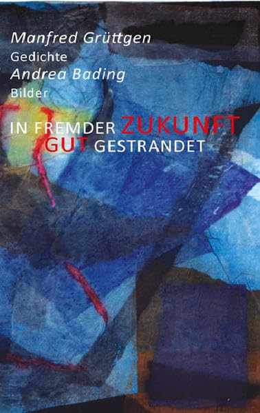 In fremder Zukunft gut gestrandet: Gedichte und Bilder Poetry