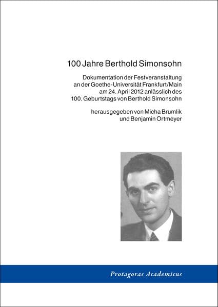 100 Jahre Berthold Simonsohn: Dokumentation der Festveranstaltung an der Goethe-Universität Frankfurt/Main am 24. April 2012 anlässlich des 100. Geburtstags von Berthold Simonsohn Memories