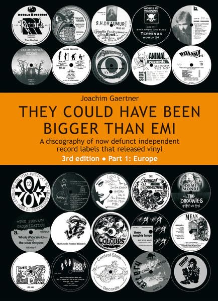 They could have been bigger than EMI / A discography of now defunct independent record labels that released vinyl: Part 1: Europe (Studien zur Populärkultur) Arts & Music