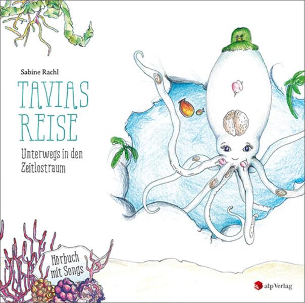 Tavias Reise. Unterwegs in den Zeitlostraum: Hörbuch mit Songs Health, Nutrition & Fitness