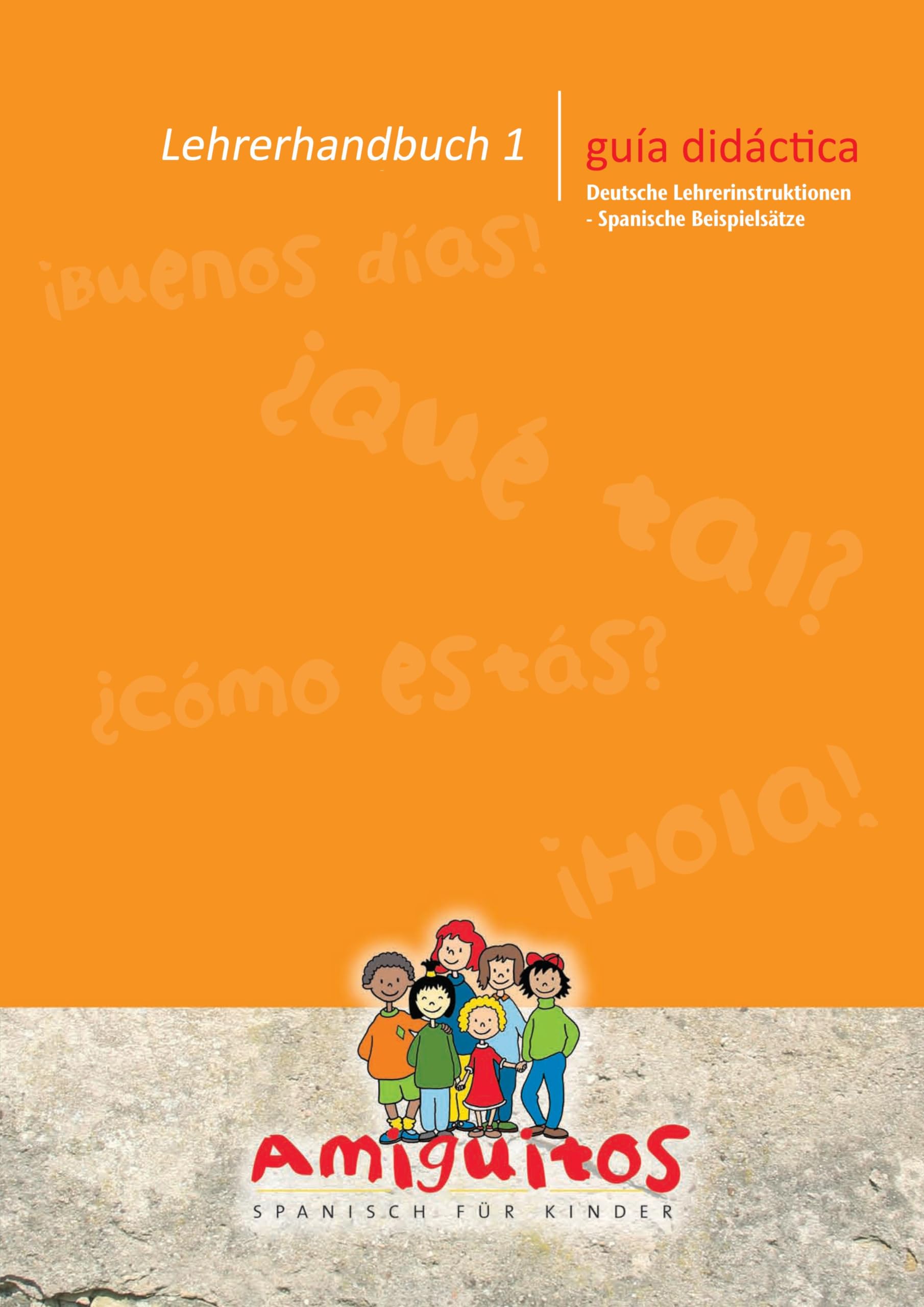 Lehrerhandbuch 1 Spanisch für Kinder: Deutsche Anleitungen / Spanische Musterdialoge: Basishandbuch für Arbeitsgemeinschaft Spanisch Politics & History