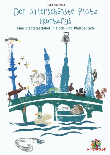 Der allerschönste Platz von Hamburg - De allerscheunste Steed vun Hamborg: Eine Stadtstaatsfabel in Hoch- und Plattdeutsch Non-fiction