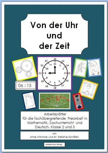 Von der Uhr und der Zeit: Arbeitsblätter für die fachübergreifende Freiarbeit in Mathematik, Sachunterricht und Deutsch. Klasse 2 und 3 Children's books