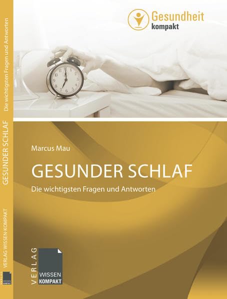 Gesunder Schlaf: Die wichtigsten Fragen und Antworten: Erwecke das Murmeltier in Dir! (Wissen-Kompakt GESUNDHEIT) Medicine