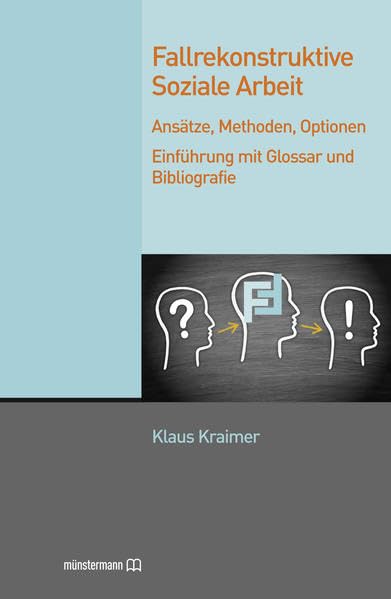 Fallrekonstruktive Soziale Arbeit: Ansätze, Methoden, Optionen. Einführung mit Glossar und Bibliografie Books