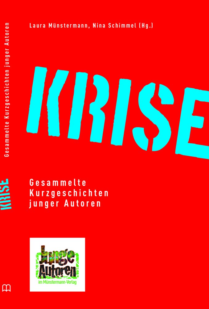 Krise: Gesammelte Kurzgeschichten junger Autoren (Junge Autoren im Münstermann Verlag) Contemporary literature