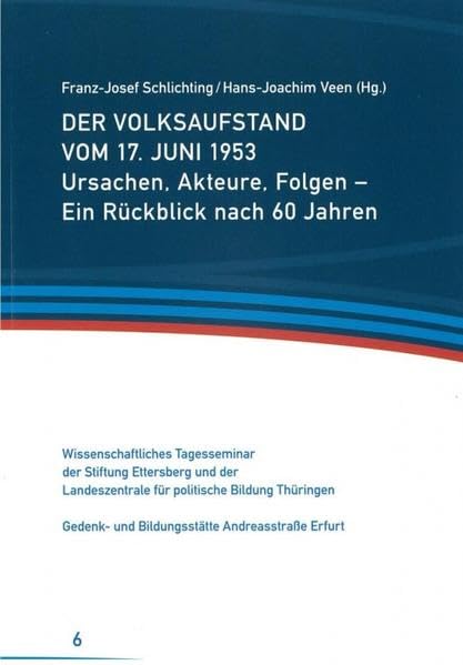 Der Volksaufstand vom 17. Juni 1953: Ursachen, Akteure, Folgen - Ein Rückblick nach 60 Jahren Politics & History