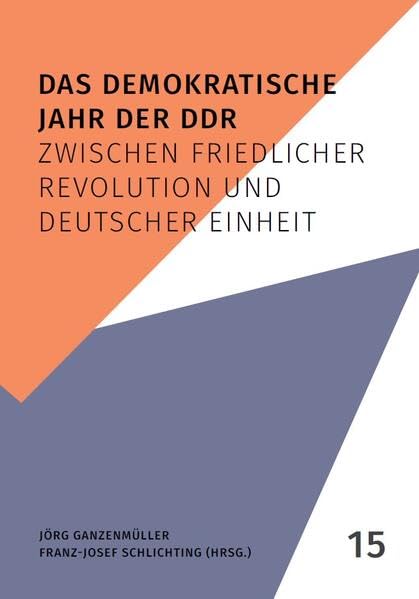 Das demokratische Jahr der DDR: Zwischen Friedlicher Revolution und deutscher Einheit (Aufarbeitung kompakt) Natural Sciences
