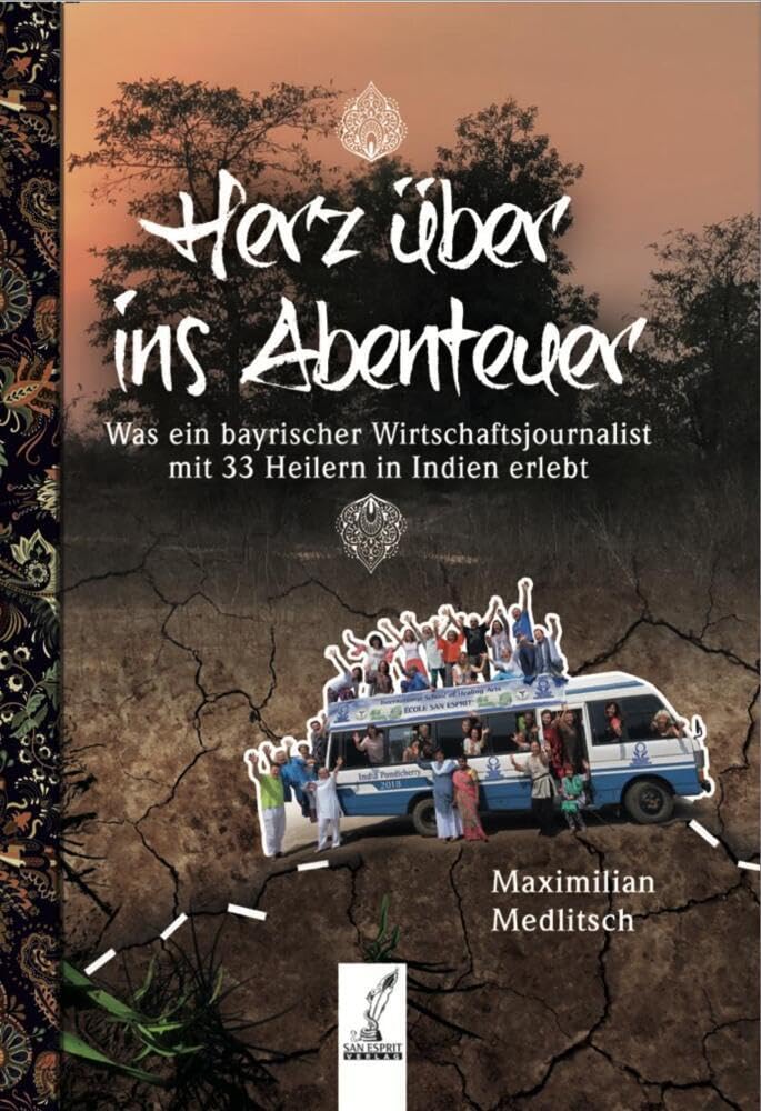 Herz über ins Abenteuer: Was ein bayrischer Wirtschaftsjournalist mit 33 Heiler in Indien erlebt Medicine