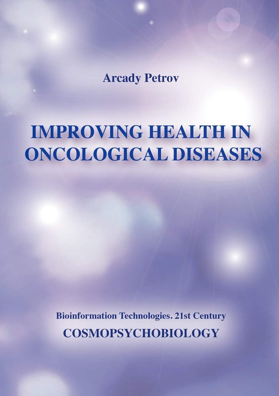 Improving Health in Oncological Diseases (Cosmopsychobiology) Medicine