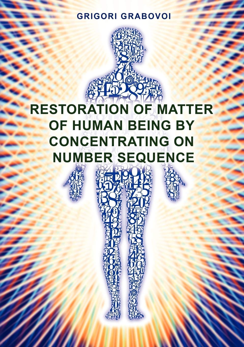Restoration of Matter of Human Being by Concentrating on Number Sequence Religion & Esotericism