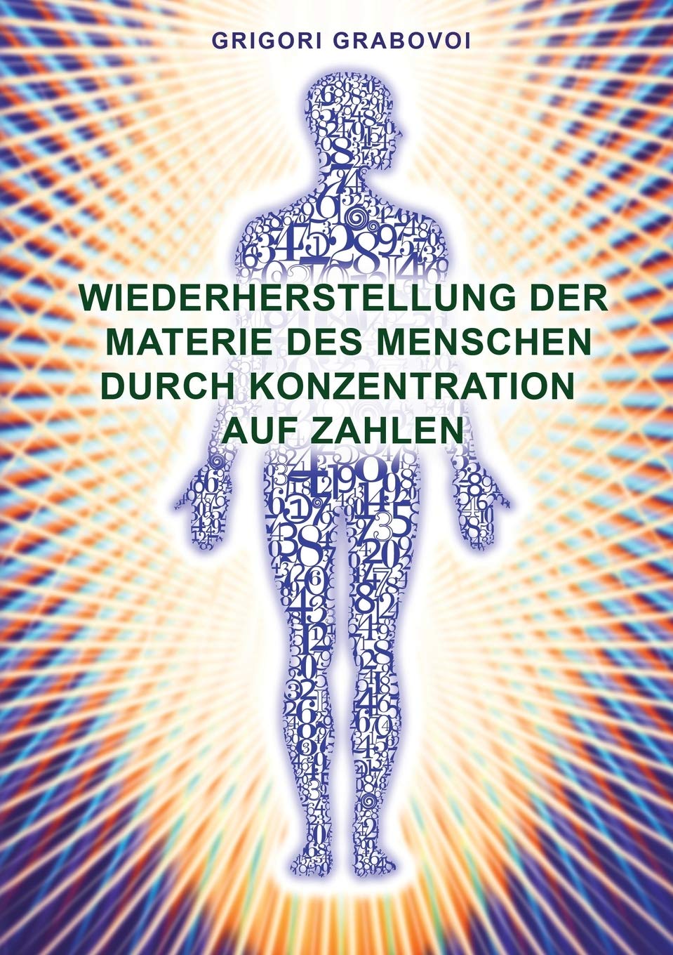 Wiederherstellung Der Materie Des Menschen Durch Konzentration Auf Zahlen (German Edition) Medicine