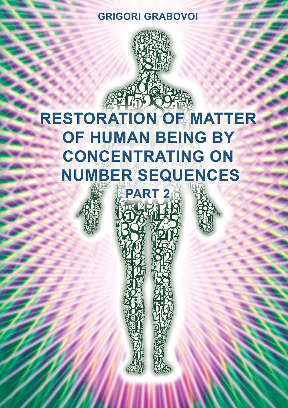 Restoration of Matter of Human Being by Concentrating on Number Sequences (Part 2) Medicine