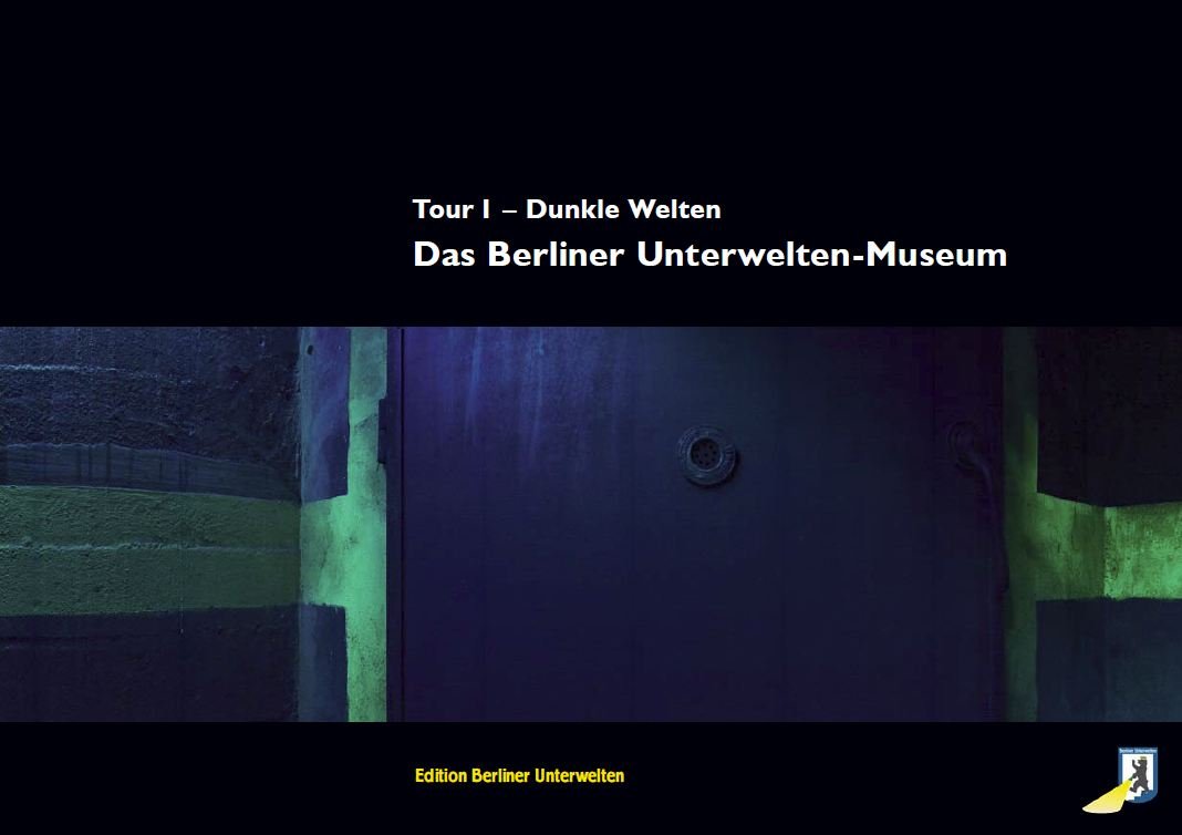 Das Berliner Unterwelten-Museum: Tour 1 - Dunkle Welten Film, Art & Culture