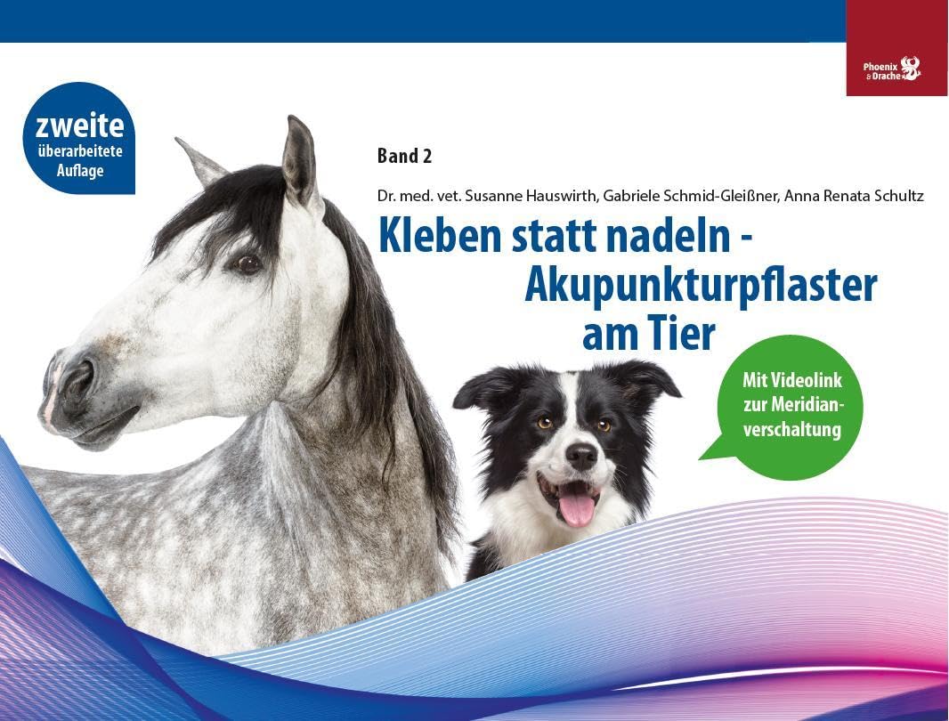 Kleben statt nadeln-Akupunkturpflaster am Tier Band 2: zweite überarbeitete Auflage Medicine