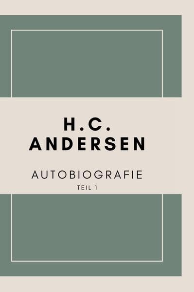 Autobiografie von H. C. Andersen (Teil 1) (H.C. Andersen Reihe) Contemporary literature