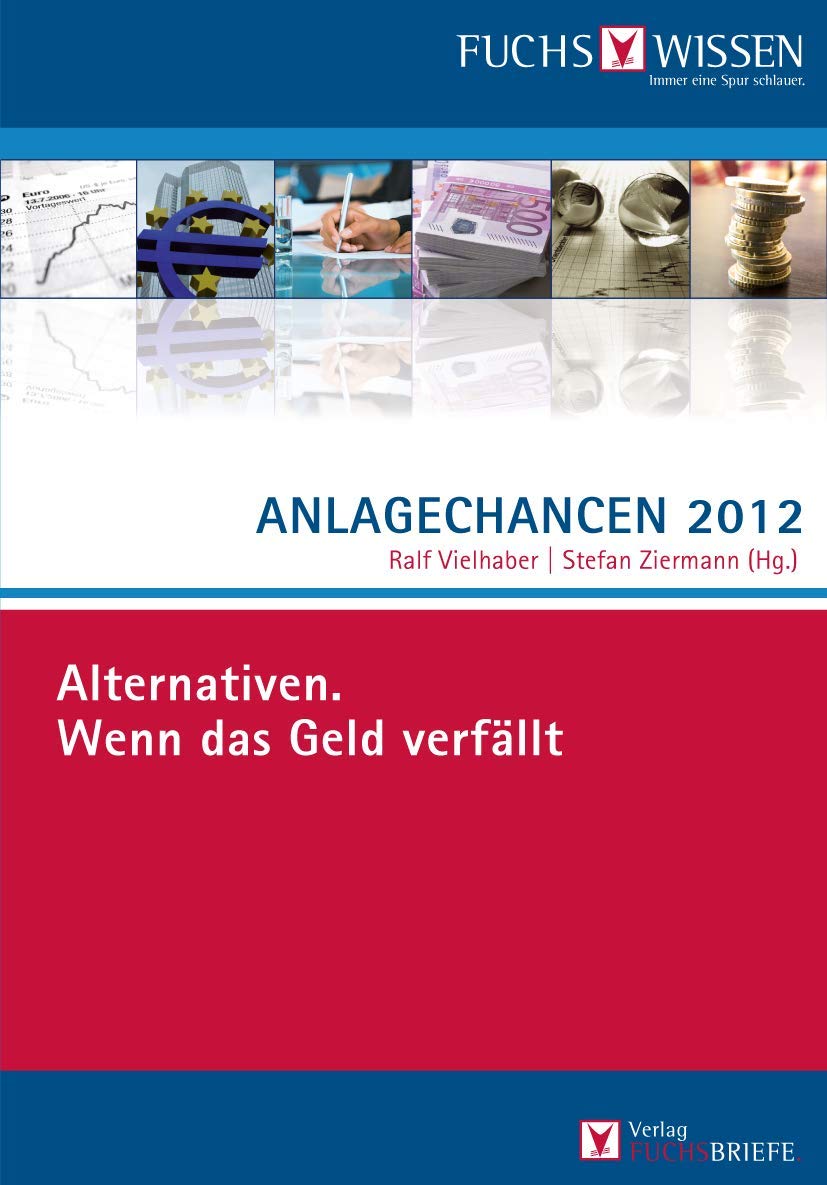 Anlagechancen 2012: Alternativen. Wenn das Geld verfällt Law