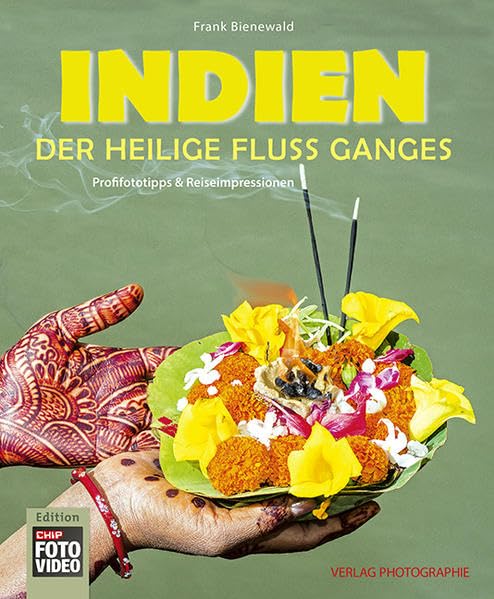 Indien - Der heilige Fluss Ganges: Profifototipps & Reiseimpressionen Photography